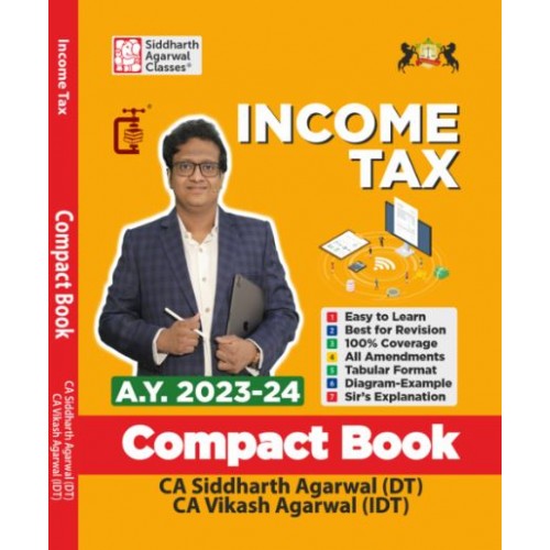 Siddharth Agarwal Classes Income Tax Compact Book for CA Inter November 2023 Exam by CA. Siddharth Agarwal (DT), CA. Vikash Agarwal (IDT)